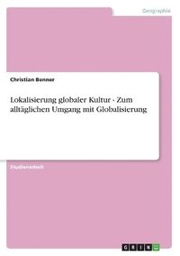 bokomslag Lokalisierung globaler Kultur - Zum alltglichen Umgang mit Globalisierung