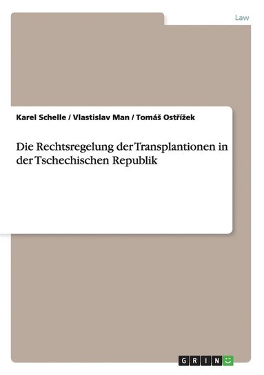 bokomslag Die Rechtsregelung der Transplantionen in der Tschechischen Republik