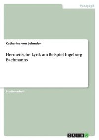 bokomslag Hermetische Lyrik am Beispiel Ingeborg Bachmanns