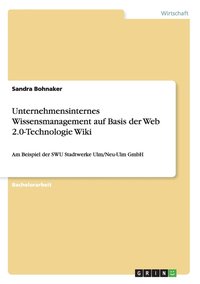 bokomslag Unternehmensinternes Wissensmanagement auf Basis der Web 2.0-Technologie Wiki