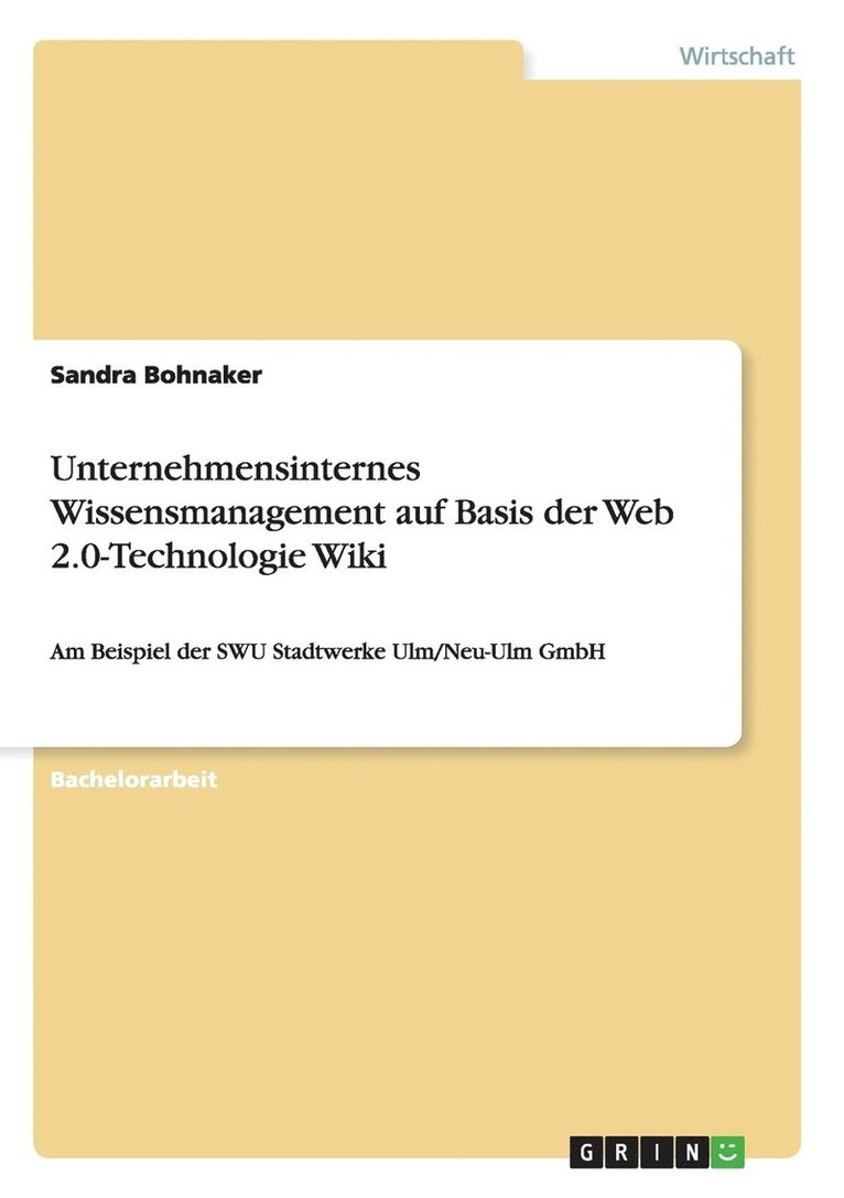 Unternehmensinternes Wissensmanagement auf Basis der Web 2.0-Technologie Wiki 1
