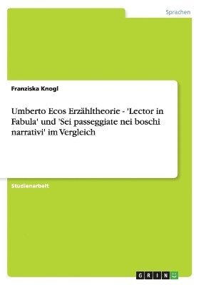 bokomslag Umberto Ecos Erzhltheorie - 'Lector in Fabula' und 'Sei passeggiate nei boschi narrativi' im Vergleich