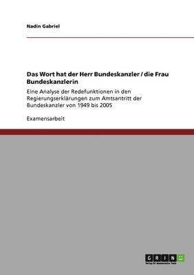 bokomslag Das Wort Hat Der Herr Bundeskanzler / Die Frau Bundeskanzlerin