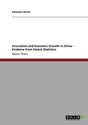 bokomslag Innovation and Economic Growth in China - Evidence from Patent Statistics