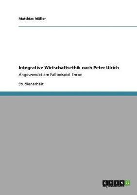 Integrative Wirtschaftsethik nach Peter Ulrich 1