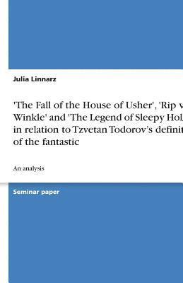 'The Fall of the House of Usher', 'Rip van Winkle' and 'The Legend of Sleepy Hollow' in relation to Tzvetan Todorov's definition of the fantastic 1