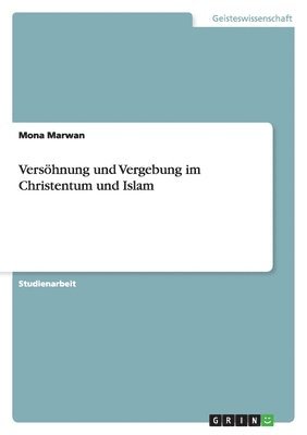 bokomslag Vershnung und Vergebung im Christentum und Islam