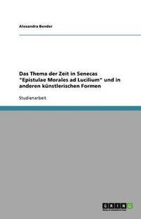 bokomslag Das Thema der Zeit in Senecas "Epistulae Morales ad Lucilium" und in anderen künstlerischen Formen