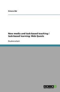 bokomslag New media and task-based teaching / task-based learning: Web Quests