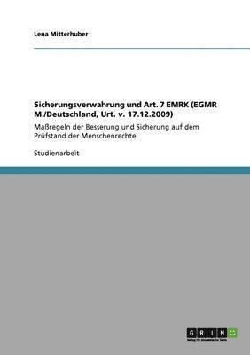 Sicherungsverwahrung und Art. 7 EMRK. Maßregeln der Besserung und Sicherung auf dem Prüfstand der Menschenrechte