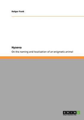 Holger Funk - Hyaena. On the naming and localisation of an enigmatic animal, Häftad