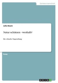bokomslag Natur schützen - weshalb?
