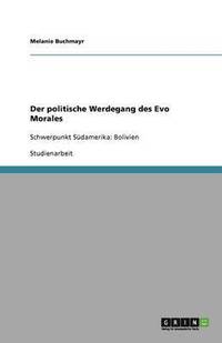 bokomslag Der politische Werdegang des Evo Morales