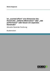 bokomslag Ist &quot;exerted effort&quot; eine Dimension des Konstrukts &quot;(Arbeits-)Motivation&quot; oder &quot;Job performance&quot; oder besser ein separates Konstrukt?