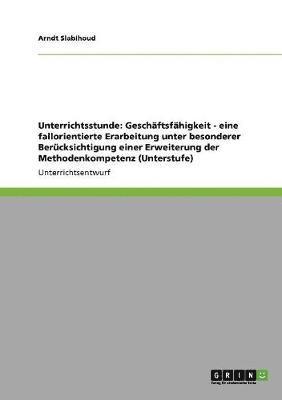 Arndt Slabihoud - Unterrichtsthema Geschäftsfähigkeit. Eine fallorientierte Erarbeitung und Erweiterung der Methodenkompetenz in der Unterstufe, Häftad