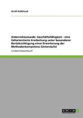 Unterrichtsthema Geschftsfhigkeit. Eine fallorientierte Erarbeitung und Erweiterung der Methodenkompetenz in der Unterstufe 1