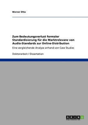 Werner Otto - Zum Bedeutungsverlust formaler Standardisierung für die Marktrelevanz von Audio-Standards zur Online-Distribution, Häftad