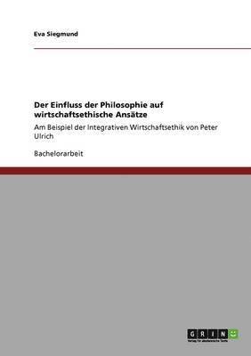 bokomslag Der Einfluss der Philosophie auf wirtschaftsethische Anstze