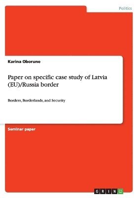 bokomslag Paper on specific case study of Latvia (EU)/Russia border