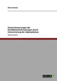 bokomslag Kosteneinsparungen der Schilddrüsenerkrankungen durch Intensivierung der Jodprophylaxe