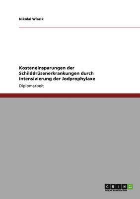 bokomslag Kosteneinsparungen der Schilddrüsenerkrankungen durch Intensivierung der Jodprophylaxe