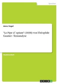 bokomslag La Pipe dopium (1838) von Theophile Gautier - Textanalyse