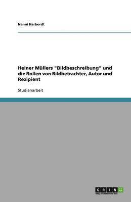 Heiner Mullers 'Bildbeschreibung' Und Die Rollen Von Bildbetrachter, Autor Und Rezipient 1