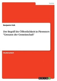 bokomslag Der Begriff Der Offentlichkeit in Plesssners Grenzen Der Gemeinschaft