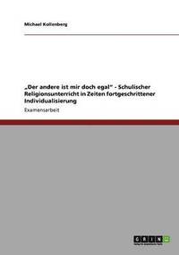 bokomslag &quot;Der andere ist mir doch egal&quot; - Schulischer Religionsunterricht in Zeiten fortgeschrittener Individualisierung