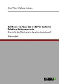 bokomslag Call Center im Focus des modernen Customer Relationship Managements