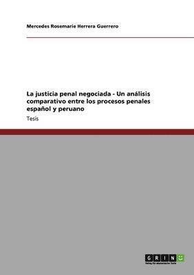 bokomslag justicia penal negociada - Un análisis comparativo entre los procesos penales español y peruano