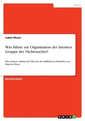 bokomslag Was fhrte zur Organisation der latenten Gruppe der Nichtraucher?