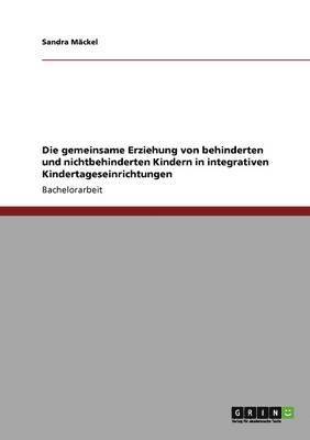 bokomslag gemeinsame Erziehung von behinderten und nichtbehinderten Kindern in integrativen Kindertageseinrichtungen