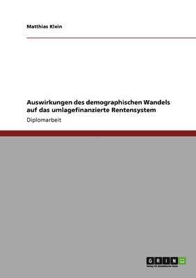 Matthias Klein - Auswirkungen des demographischen Wandels auf das umlagefinanzierte Rentensystem, Häftad