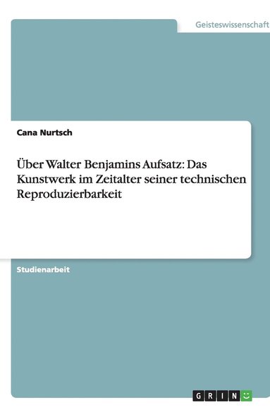 bokomslag Über Walter Benjamins Aufsatz: Das Kunstwerk im Zeitalter seiner technischen Reproduzierbarkeit