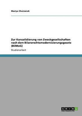 Zur Konsolidierung von Zweckgesellschaften nach dem Bilanzrechtsmodernisierungsgesetz (BilMoG) 1