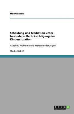 bokomslag Scheidung und Mediation unter besonderer Berucksichtigung der Kindessituation