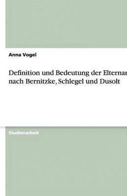 Definition und Bedeutung der Elternarbeit nach Bernitzke, Schlegel und Dusolt 1