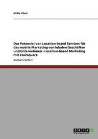 bokomslag Location-based Services. Mobiles Marketing. Potenzial fur lokale Geschafte und Unternehmen
