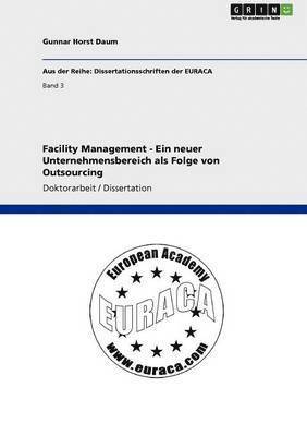 bokomslag Facility Management. Ein neuer Unternehmensbereich als Folge von Outsourcing