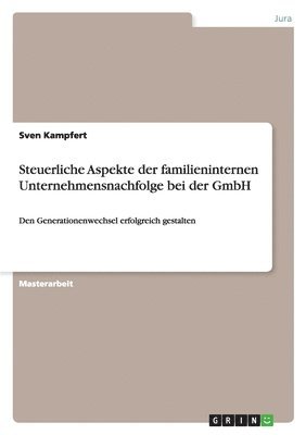 bokomslag Steuerliche Aspekte Der Familieninternen Unternehmensnachfolge Bei Der Gmbh