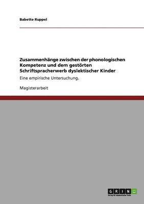 Zusammenhnge zwischen der phonologischen Kompetenz und dem gestrten Schriftspracherwerb dyslektischer Kinder 1