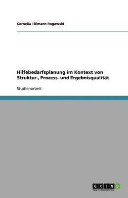 Cornelia Tillmann-Rogowski - Hilfebedarfsplanung im Kontext von Struktur-, Prozess- und Ergebnisqualität, Häftad