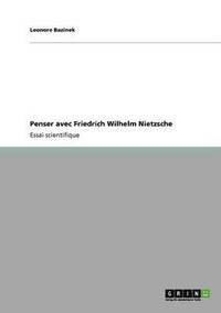 bokomslag Penser avec Friedrich Wilhelm Nietzsche