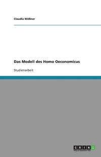 bokomslag Das Modell des Homo Oeconomicus