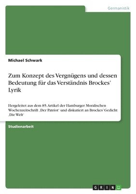 bokomslag Zum Konzept des Vergngens und dessen Bedeutung fr das Verstndnis Brockes' Lyrik