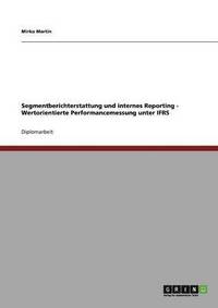 bokomslag Segmentberichterstattung und internes Reporting - Wertorientierte Performancemessung unter IFRS