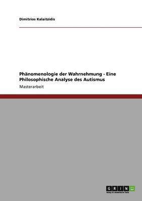 Dimitrios Kalaitzidis - Phänomenologie der Wahrnehmung. Eine Philosophische Analyse des Autismus, Häftad