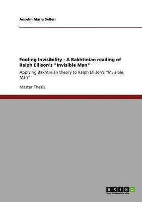 bokomslag Fooling Invisibility - A Bakhtinian reading of Ralph Ellison's "Invisible Man"