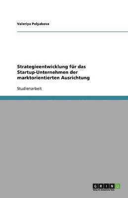 bokomslag Strategieentwicklung fur das Startup-Unternehmen der marktorientierten Ausrichtung